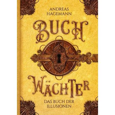 Buchwächter: Das Buch der Illusionen, Taschenbuch von Andreas Hagemann, Tolino media, 978-3-7579-0651-1