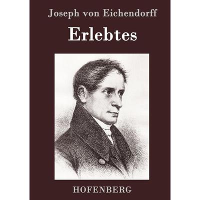 Erlebtes, Gebundene Ausgabe von Joseph Eichendorff, Hofenberg, 978-3-86199-865-5