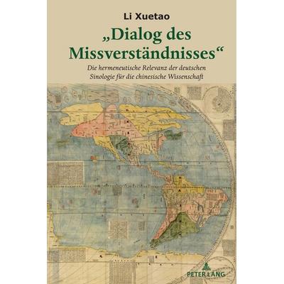 „Dialog des Missverständnisses“, Gebundene Ausgabe von Li Xuetao, Peter Lang Publishing Inc. New York, 978-1-4331-9712-3