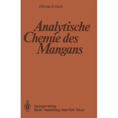 Analytische Chemie des Mangans, Taschenbuch von O.G. Koch, Springer Berlin, 978-3-642-69854-5