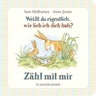 Weißt du eigentlich, wie lieb ich dich hab? Zähl mit mir, Gebundene Ausgabe von Sam McBratney, Fischer Sauerländer, 978-3-7373-5938-2