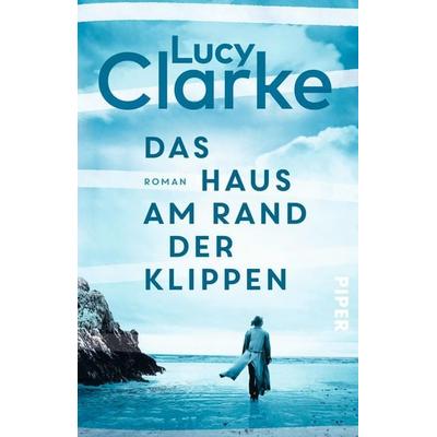 Das Haus am Rand der Klippen, Taschenbuch von Lucy Clarke, Piper Taschenbuch