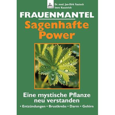 Frauenmantel - Sagenhafte Power, Taschenbuch von Jan-Dirk med. Fauteck,Imre Kusztrich, Nova MD, 978-3-690-28654-1