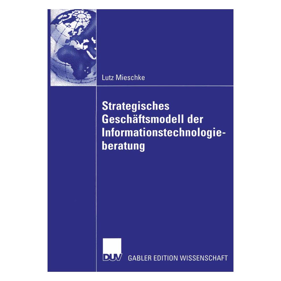 DUV Strategisches Geschäftsmodell der Informationstechnologieberatung (Deutsch, Softcover, Lutz Mieschke) (7410801)