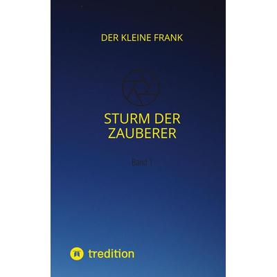 Sturm der Zauberer, Taschenbuch von Der kleine Frank, Tredition, 978-3-347-46014-0