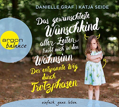 Danielle Graf - Das gewünschteste Wunschkind aller Zeiten treibt mich in den Wahnsinn: Der entspannte Weg durch Trotzphasen - Preis vom 13.10.2026 11:25:28 h