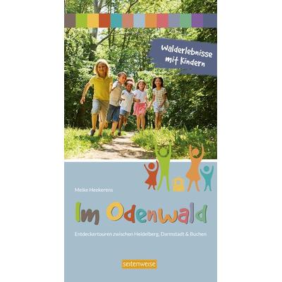Walderlebnisse mit Kindern im Odenwald, Taschenbuch von Meike Heekerens, Seitenweise Verlag, 978-3-943874-36-5