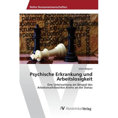 Psychische Erkrankung und Arbeitslosigkeit, Taschenbuch von Ulrike Wögerer, AV Akademikerverlag, 978-3-330-50131-7