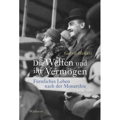 Die Welfen und ihr Vermögen, Gebundene Ausgabe von Gerrit Hollatz, Wallstein, 978-3-8353-5838-6