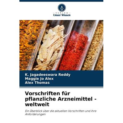 Vorschriften für pflanzliche Arzneimittel - weltweit, Taschenbuch von K. Jagadeeswara Reddy,Maggie Jo Alex,Alex Thomas, Verlag Unser Wissen,