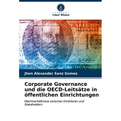 Corporate Governance und die OECD-Leitsätze in öffentlichen Einrichtungen, Taschenbuch von Jhon Alexander Sanz Gómez, Verlag Unser Wissen,
