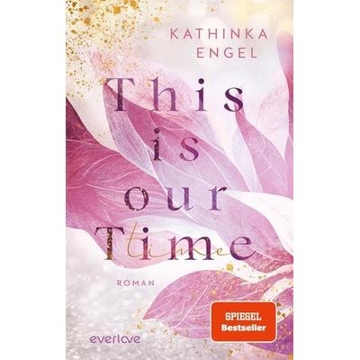 This is Our Time, Taschenbuch von Kathinka Engel, Everlove
