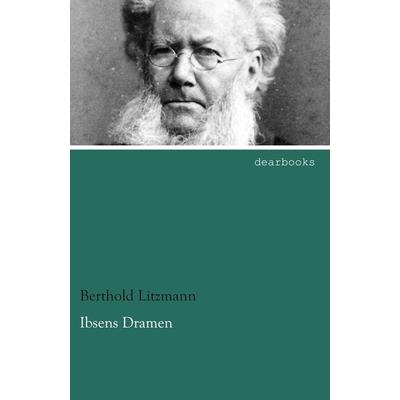 Ibsens Dramen, Taschenbuch von Berthold Litzmann, Dearbooks, 978-3-95455-613-7