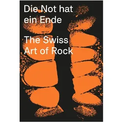 Die Not hat ein Ende / The Swiss Art of Rock, Fachbücher von Lurker Grand