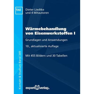 Wärmebehandlung von Eisenwerkstoffen, I, Taschenbuch von Dieter Liedtke, Expert verlag ein Imprint von Narr Francke Attempto Verlag, 978-3-8169-3401-1