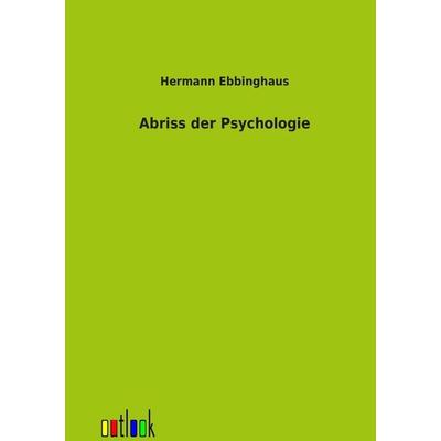 Abriss der Psychologie, Taschenbuch von Hermann Ebbinghaus, Outlook, 978-3-86403-798-6
