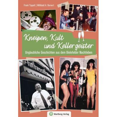 Unglaubliche Geschichten aus dem Bielefelder Nachtleben, Gebundene Ausgabe von Frank Tippelt,Willibald A. Bernert, Wartberg Verlag, 978-3-8313-3257-1