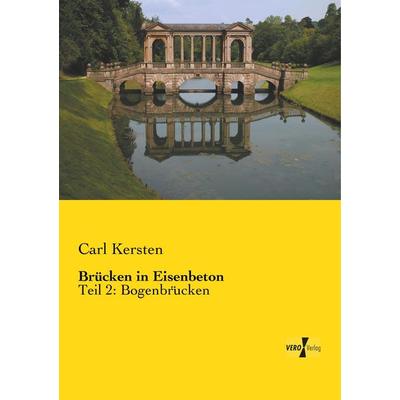 Brücken in Eisenbeton, Taschenbuch von Carl Kersten, Vero Verlag, 978-3-7372-0125-4