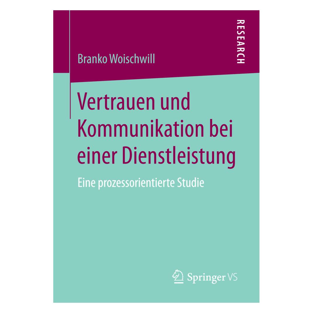 Springer Vertrauen und Kommunikation bei einer Dienstleistung (Deutsch, Softcover, Branko Woischwill) (55959103)