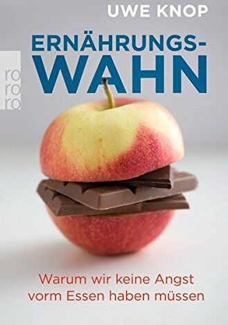Uwe Knop - Ernährungswahn: Warum wir keine Angst vorm Essen haben müssen - Preis vom 12.10.2026 11:37:12 h
