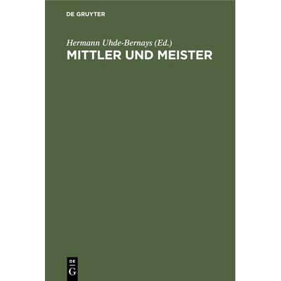 Mittler und Meister, Gebundene Ausgabe von , De Gruyter Oldenbourg, 978-3-486-77639-3