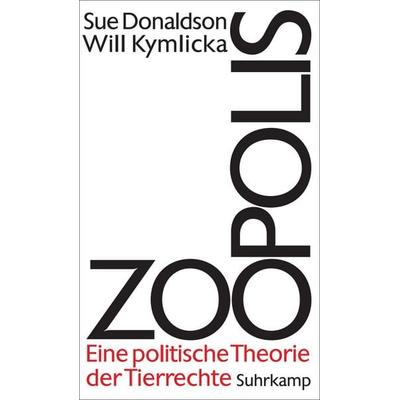 Zoopolis, Gebundene Ausgabe von Sue Donaldson,Will Kymlicka, Suhrkamp, 978-3-518-58600-6