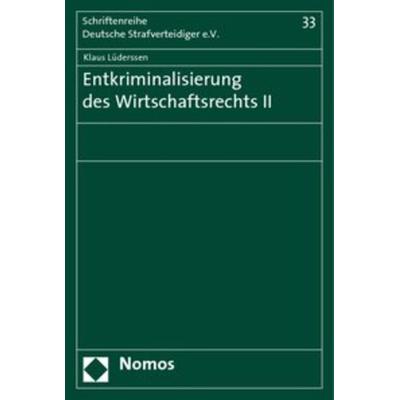 Entkriminalisierung des Wirtschaftsrechts II, Taschenbuch von Klaus Lüderssen, Nomos, 978-3-8329-2474-4