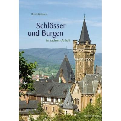Schlösser und Burgen in Sachsen-Anhalt, Gebundene Ausgabe von Henrik Bollmann, Mitteldeutscher verlag, 978-3-96311-224-9