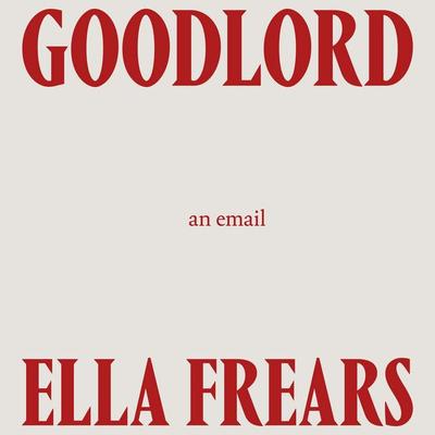 Goodlord: An Email - Ella Frears, Audio, 9781914236563