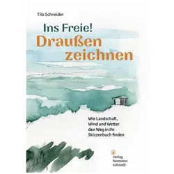 Ins Freie! Draussen zeichnen, Ratgeber von Tilo Schneider