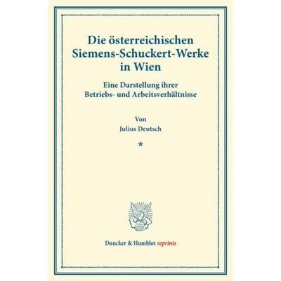 Die österreichischen Siemens-Schuckert-Werke in Wien., Taschenbuch von Julius Deutsch, Duncker & Humblot, 978-3-428-16254-3