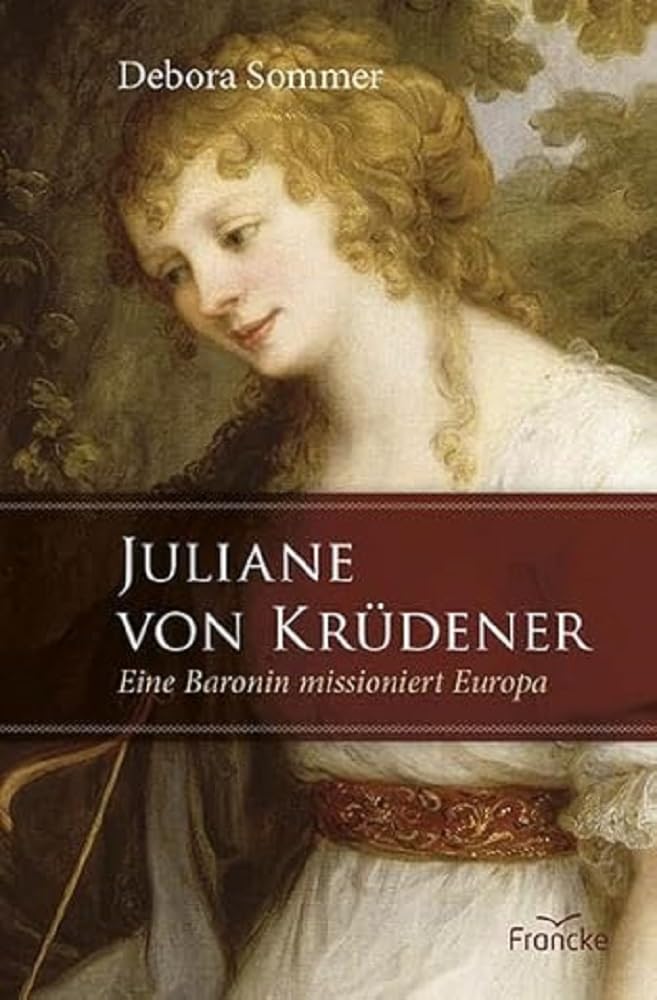 Debora Sommer - Juliane von Krüdener: Eine Baronin missioniert Europa - Preis vom 09.10.2026 07:28:09 h