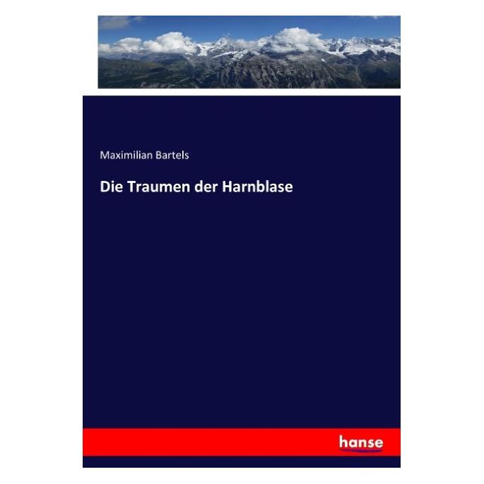 Hansebooks Die Traumen der Harnblase (Deutsch, Softcover, Maximilian Bartels) (8230913)