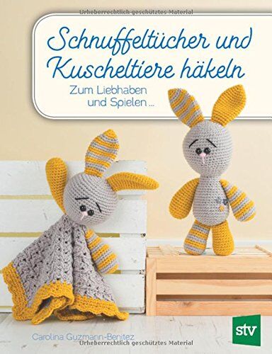 Carolina Guzman-Benitez - Schnuffeltücher und Kuscheltiere häkeln: Zum Liebhaben und Spielen ... - Preis vom 11.10.2026 03:10:56 h