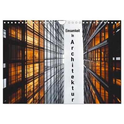 Einsamkeit in Architektur (Wandkalender 2027 DIN A4 quer), CALVENDO Monatskalender