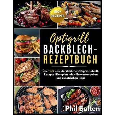 Optigrill Backblech-Rezeptbuch, Taschenbuch von Phil Bulten, Independently Published