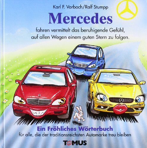 Vorbach, Karl F. - Mercedes. Ein fröhliches Wörterbuch: Für alle Mercedes-Benz-Freunde, die der ältesten und traditionsreichsten Automarke der Welt ihr Leben lang treu bleiben - Preis vom 09.10.2026 07:28:09 h