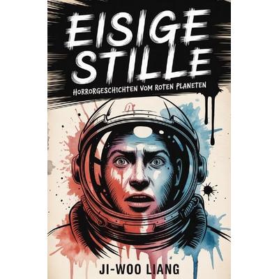 Eisige Stille, Taschenbuch von Ji-Woo Liang, Epubli, 978-3-565-41601-1