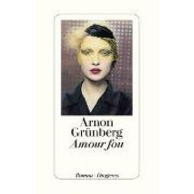 Amour fou, Taschenbuch von Arnon Grünberg, Diogenes