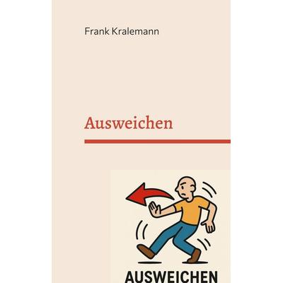 Ausweichen, Gebundene Ausgabe von Frank Kralemann, BoD – Books on Demand, 978-3-7693-9826-7