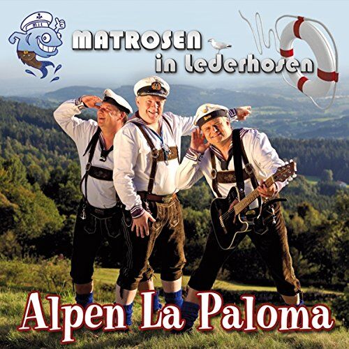 Matrosen in Lederhosen - Alpen La Paloma - Preis vom 18.10.2026 15:28:09 h