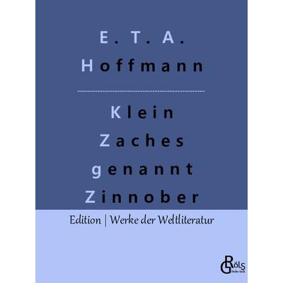 Klein Zaches genannt Zinnober, Taschenbuch von E.T.A. Hoffmann, Gröls Verlag, 978-3-96637-651-8