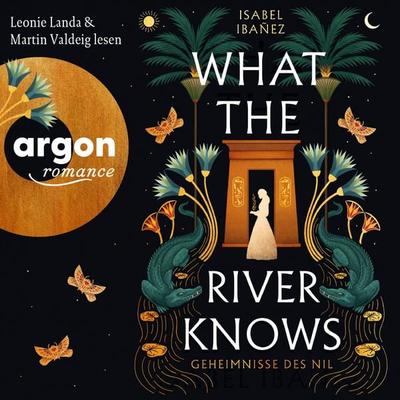 What the River knows. Geheimnisse des Nil, Band 1 - Isabel Ibañez, Audio, 9783732477425