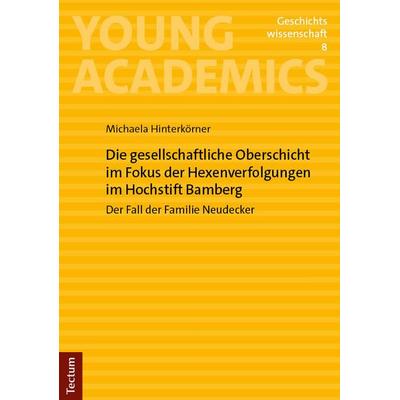 Die gesellschaftliche Oberschicht im Fokus der Hexenverfolgungen im Hochstift Bamberg, Taschenbuch von Michaela Hinterkörner, Tectum