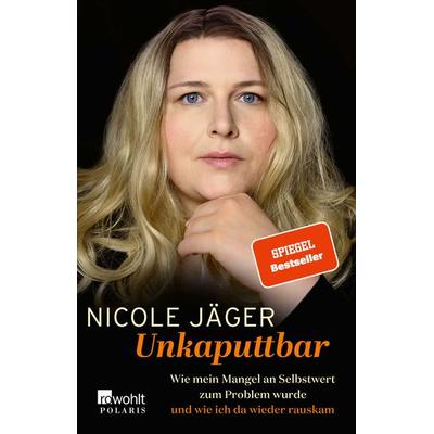 Unkaputtbar, Taschenbuch von Nicole Jäger, Rowohlt Taschenbuch