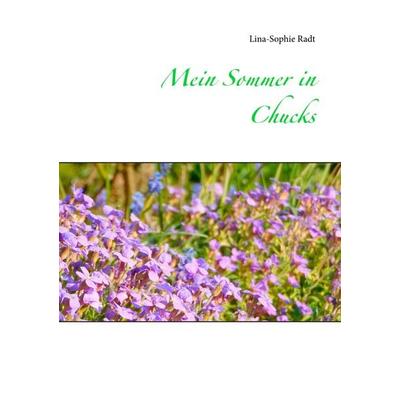 Mein Sommer in Chucks, Taschenbuch von Lina-Sophie Radt, BoD – Books on Demand, 978-3-7519-1411-6