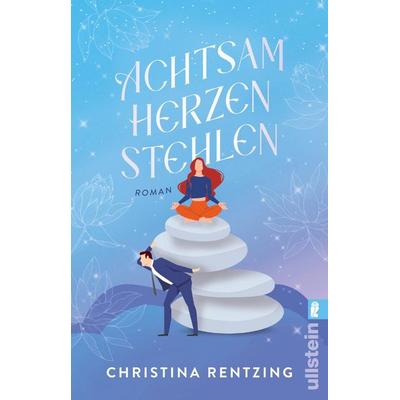 Achtsam Herzen stehlen, Taschenbuch von Christina Rentzing, Ullstein Taschenbuch, 978-3-548-06905-0