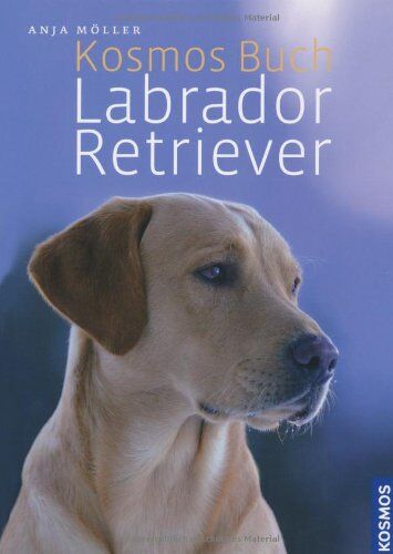 Anja Möller - Kosmos Buch Labrador Retriever - Preis vom 13.10.2026 11:25:28 h