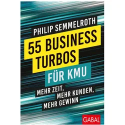 55 Business-Turbos für KMU, Fachbücher von Philip Semmelroth
