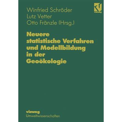 Neuere statistische Verfahren und Modellbildung in der Geoökologie, Taschenbuch von Winfried Schröder, Vieweg & Teubner, 978-3-528-06448-8